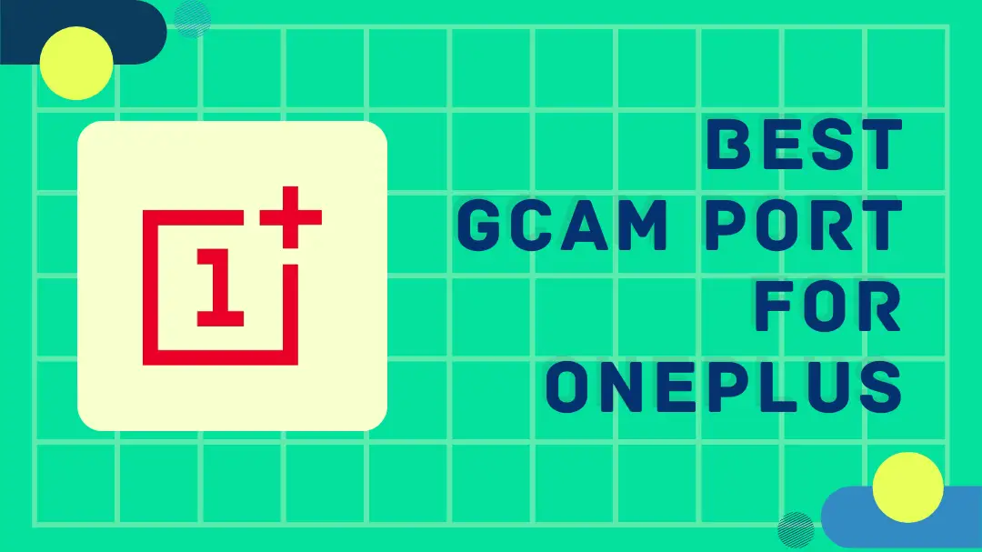Gcam Port for OnePlus phones