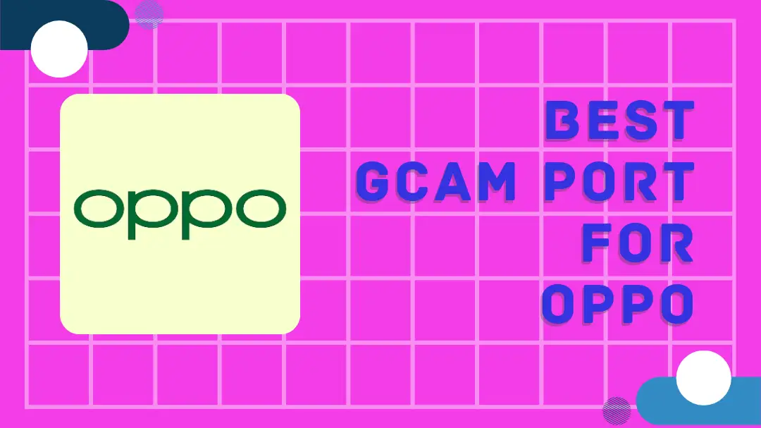 Gcam Port for Oppo phones