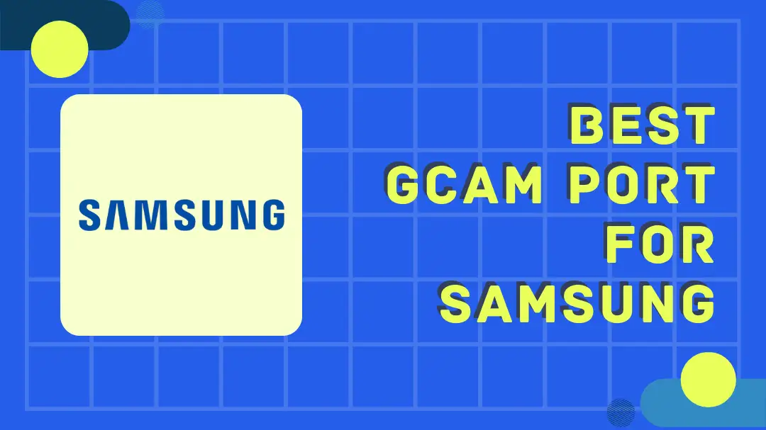 Gcam Port for Samsung phones